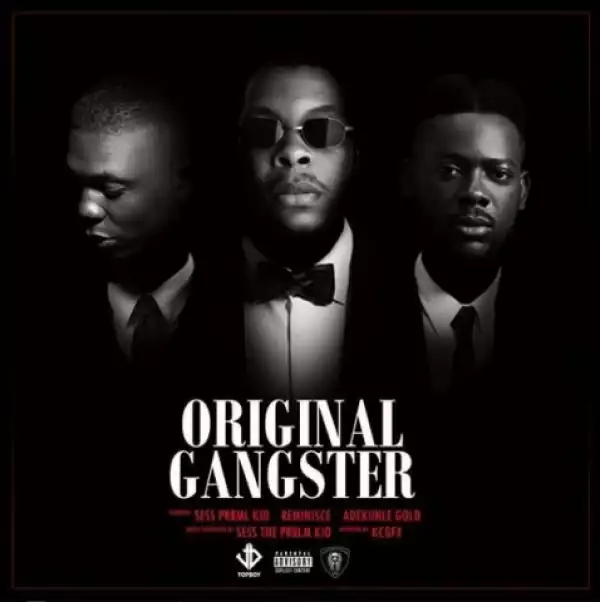 Sess - Original Gangstar ft. Reminisce & Adekunle Gold